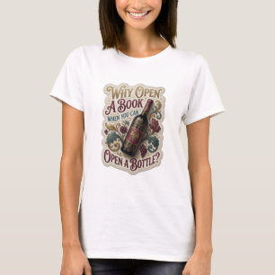 Guld VAD ÖPPNA EN BOK NÄR DU KAN ÖPPNA EN FLASKA T Shirt
