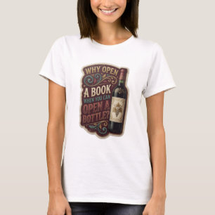 Guld VARFÖR ÖPPNA EN BOK NÄR DU KAN ÖPPNA EN FLASK T Shirt