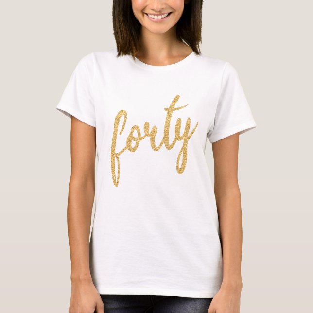 Guld White 40 Födelsedagsfest Glitter "fyrtio" T Shirt (Framsida)