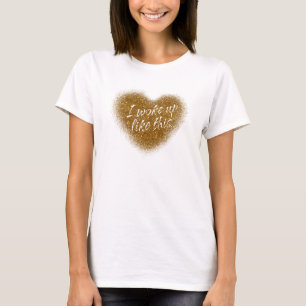 Guldglitter JAG VAKNADE SÅHÄR Hjärtat Top Shirt Tee