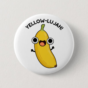Gult-lujah Funny Banana Pun Knapp