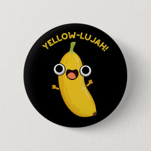 Gult-lujah Funny Banana Pun Mörk BG Knapp