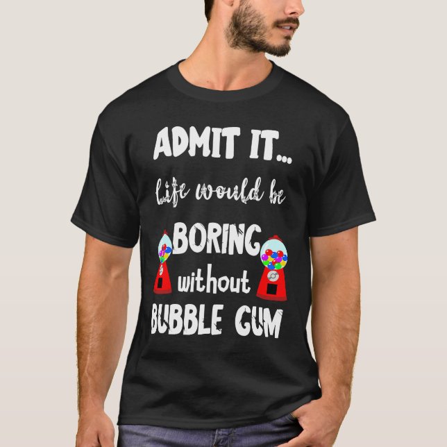Gumballlivet skulle kunna blåsa utan bubbelgummi M T Shirt (Framsida)