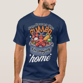 Gumbo Cute Kräftor som stannar hemma väder T Shirt