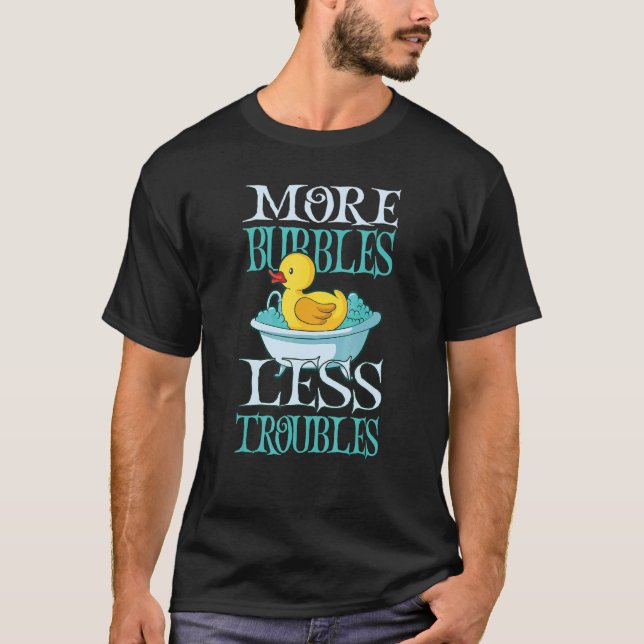 Gummand Mer Bubblor Mindre Problem Hantverk Såpa T Shirt (Framsida)
