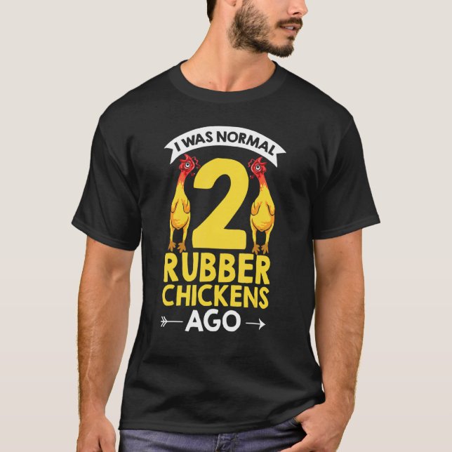 Gummidjur Jag Var Normal 2 Gummi Kycklingar  T Shirt (Framsida)