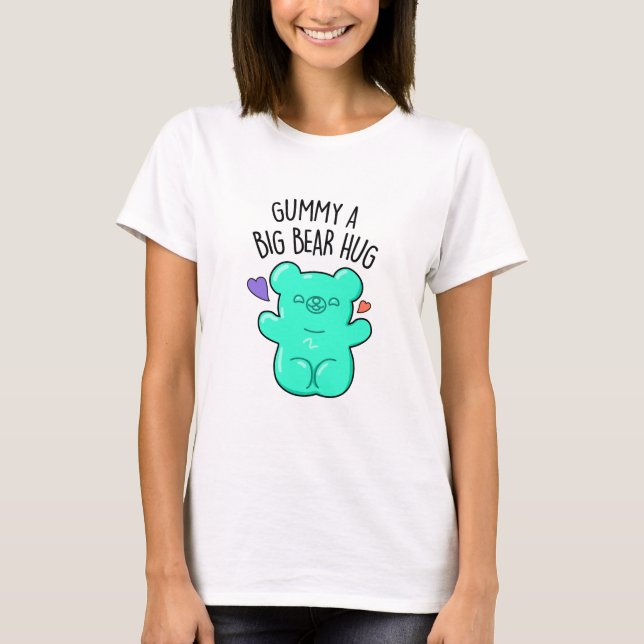 Gummy A Big Bear Hug Funny Candy Pun T Shirt (Framsida)