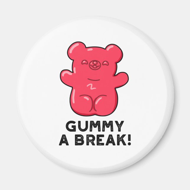 Gummy A Break Funny Candy Pun Magnet (Framsidan)