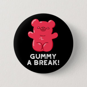Gummy A Break Funny Candy Pun Mörk BG Knapp