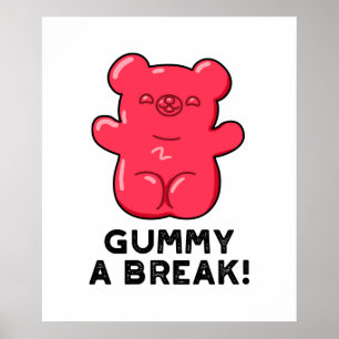 Gummy A Break Funny Candy Pun Poster