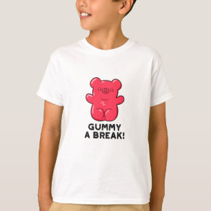 Gummy A Break Funny Candy Pun T Shirt