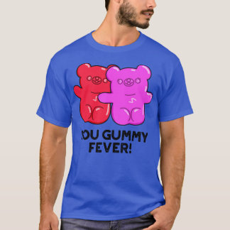 Gummy Fever Cute Candy Pun 1 T Shirt