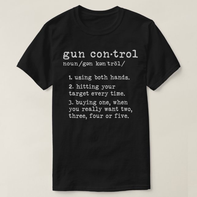 Gun Control Definition Funny Gun Owner citerar 2:a T Shirt (Design framsida)