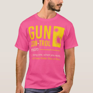 Gun Control Definition I Funny Gun säger i Gun Co T Shirt