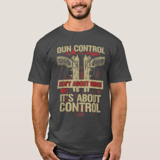 Gun Control handlar inte om vapen om kontroll T Shirt