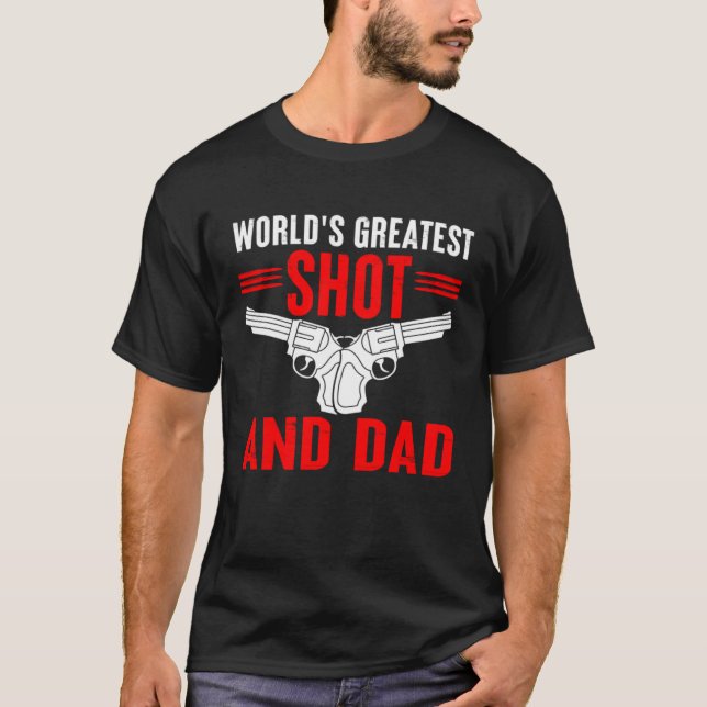 Gun  Dad World's Greatest Shot and Dad T Shirt (Framsida)