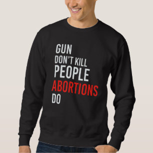 Gun Donts Döda People Anti Abortion Christian Tshi Lång Ärmad Tröja