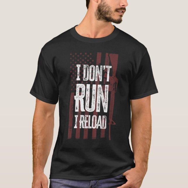 Gun  I Don't Run I Reload Gun Owners Us Flag T Shirt (Framsida)