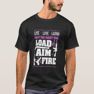 Gun Live.Laugh.Kärlek.Load Aim Fire T Shirt