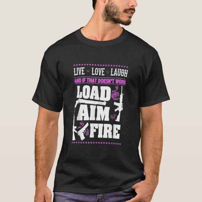 Gun Live.Laugh.Kärlek.Load Aim Fire T Shirt (Framsida)