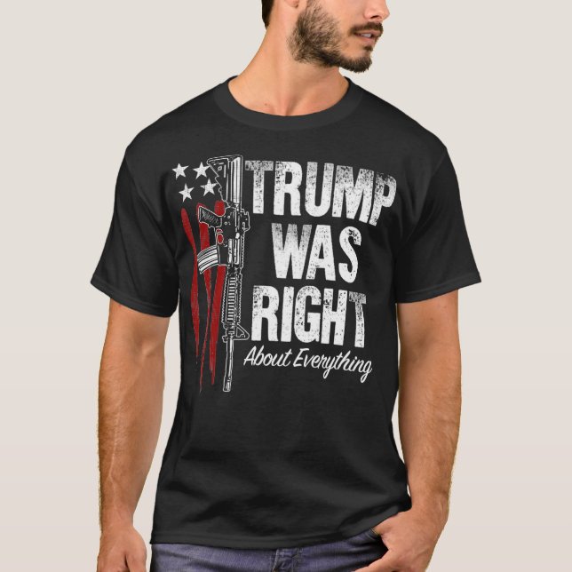 Gun Patriots American Flag Trump Was Right About s T Shirt (Framsida)