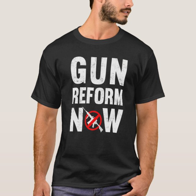 Gun Reform Now Anti Second Amendment Pro Gun Contr T Shirt (Framsida)