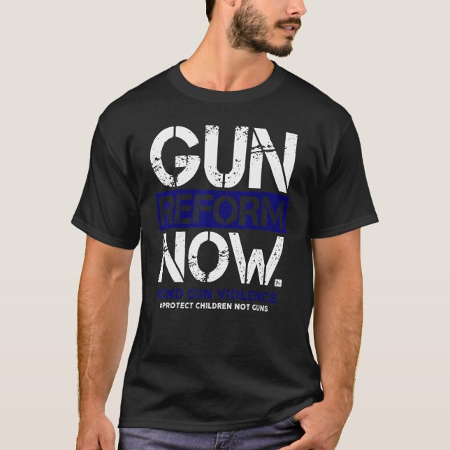 Gun Reform nu tillräckligt för att få ett slut på  T Shirt (Framsida)