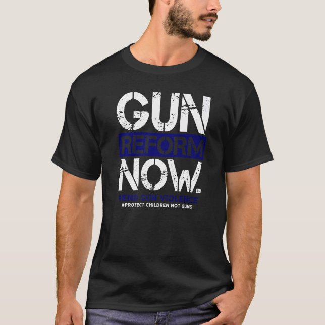 Gun Reform nu tillräckligt för att få ett slut på  T Shirt (Framsida)