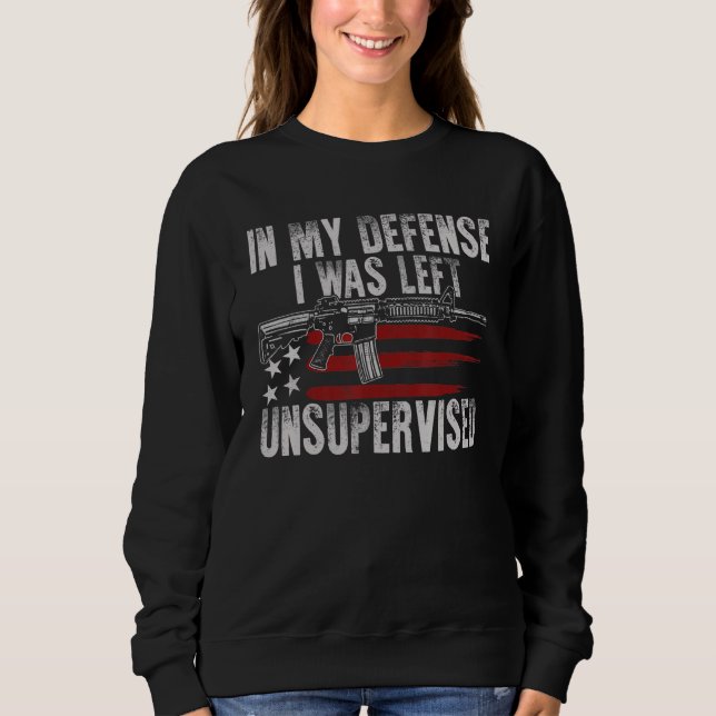 Gun USA Flag In My Defense I Was Left Unsupervised T Shirt (Framsida)