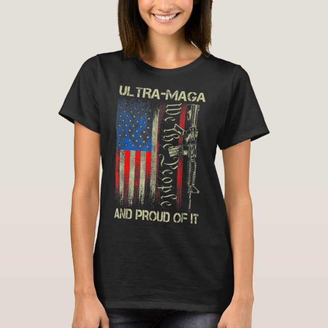 Gun USA Flag Patriots Ultra MAGA And Proud Of It  T Shirt (Framsida)