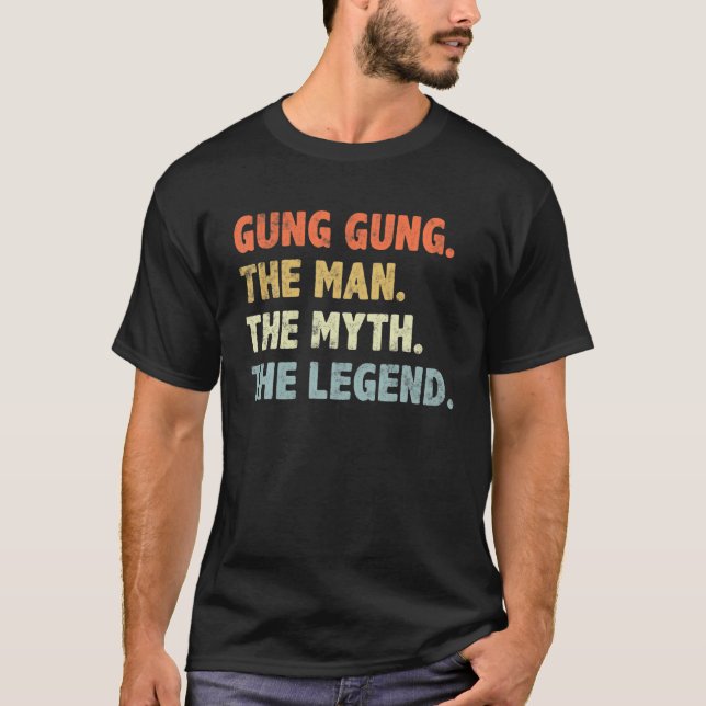 Gung Gung The Man Myth Legend Father’S Day Gift Fo T Shirt (Framsida)