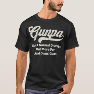 GUNPA som en vanlig morfar men mer Roligt och ägar T Shirt