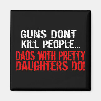Guns Döda inte folk, Lusj Pappa/Dotter Magnet