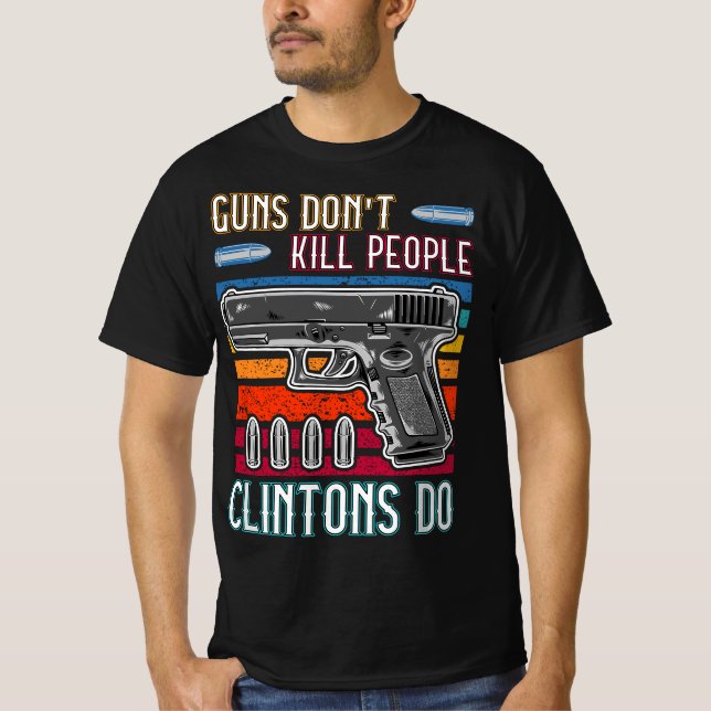 Guns Döda inte People Clintons Do - Konservativ T Shirt (Framsida)