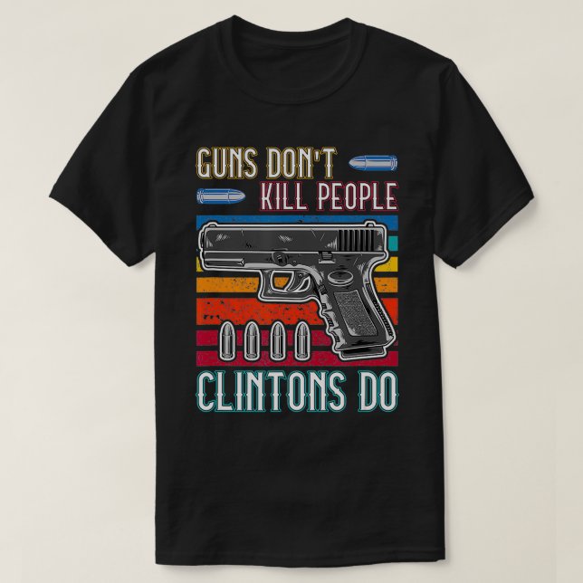 Guns Döda inte People Clintons Do T Shirt (Design framsida)