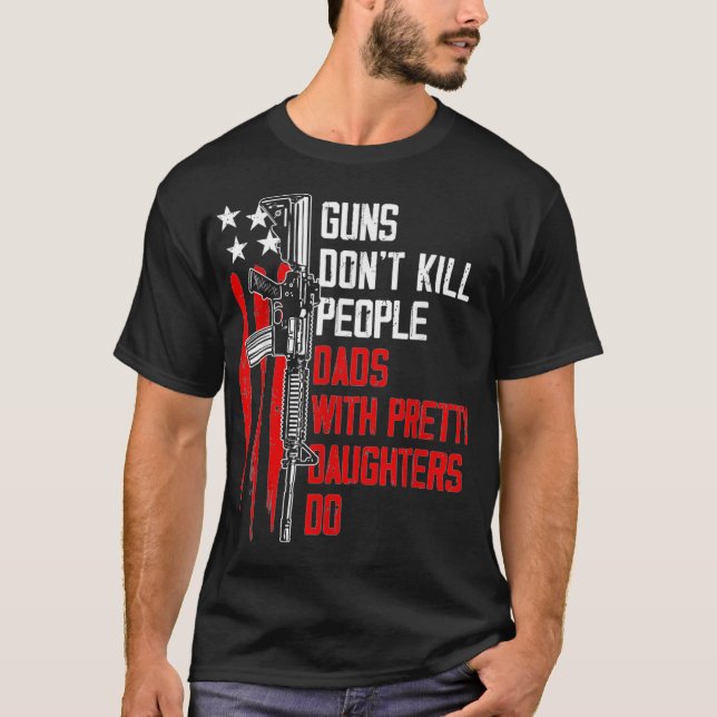 Guns Döda People Pappor med Söt döttrar T Shirt (Framsida)