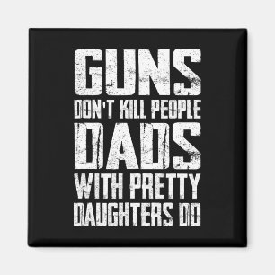 Guns Dödor inte folk Pappor med Söt döttrar Magnet