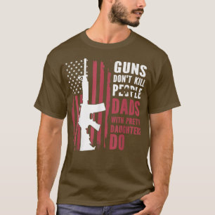 Guns dödor inte folk pappor med söt döttrar t shirt