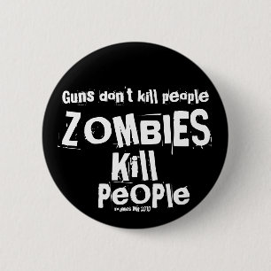 Guns dödor inte folk, ZOMBIES Döda People Knapp