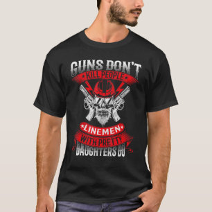 Guns Dont Döda People Linemen with Söt Dotter T Shirt