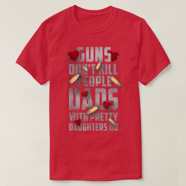 Guns Dont Döda People Pappor med Söt Daughdo Do T Shirt (Design framsida)