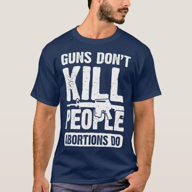 Guns Dont Kill People Abortions Do 2nd Amendment T Shirt (Framsida)