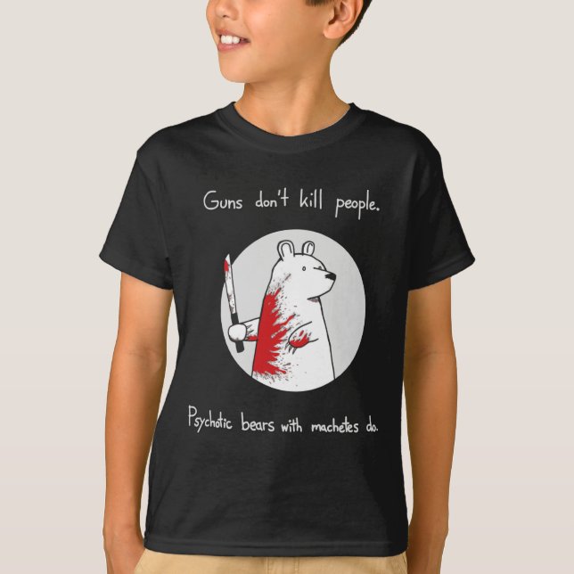 Guns Dont Kill People Bears With Machetes Do  T Shirt (Framsida)