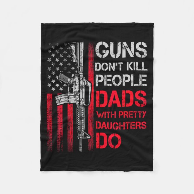 Guns Don't Kill People Dads With Pretty Daughters  Fleecefilt (Framsidan)