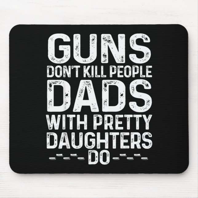 Guns Don't Kill People Dads With Pretty Daughters  Musmatta (Framsidan)
