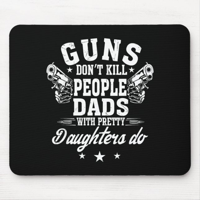 Guns Don't Kill People Dads With Pretty Daughters  Musmatta (Framsidan)