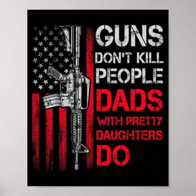 Guns Don't Kill People Dads With Pretty Daughters  Poster (Framsidan)