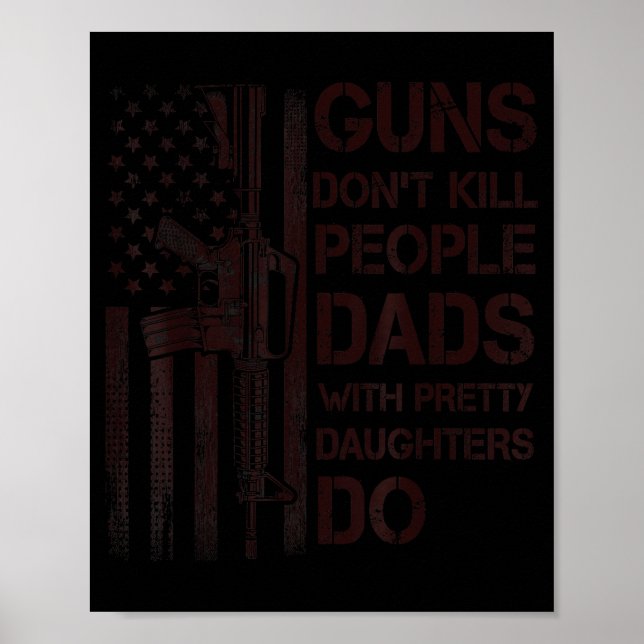 Guns Don't Kill People Dads With Pretty Daughters  Poster (Framsidan)