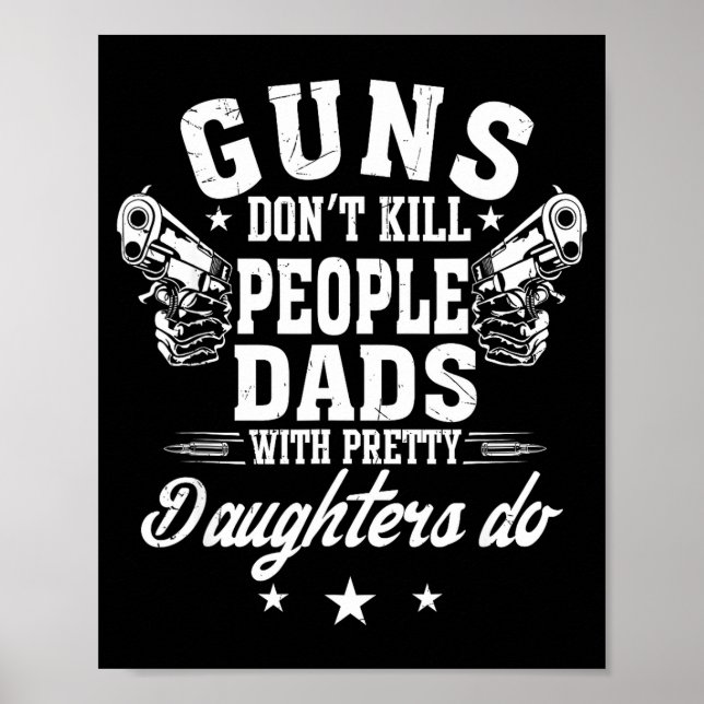 Guns Don't Kill People Dads With Pretty Daughters  Poster (Framsidan)