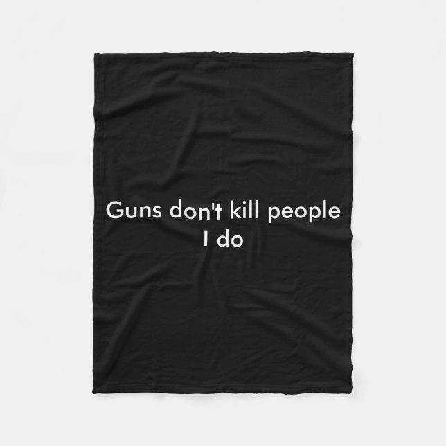 Guns Dont Kill People I Do  Fleecefilt (Framsidan)